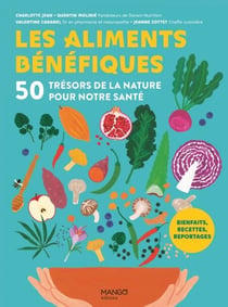 Les aliments bénéfiques - 50 trésors de la nature pour notre santé