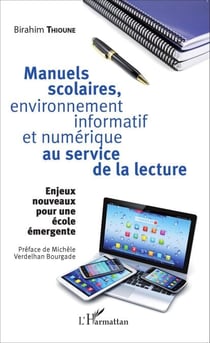 Manuels scolaires, environnement informatif et numérique au service de la lecture - Enjeux nouveaux pour une école émergente