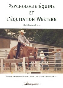 Psychologie équine et l’équitation Western - Éducation / Entrainement / Pleasure / Reining / Trail / Cutting / Working Cow, etc.