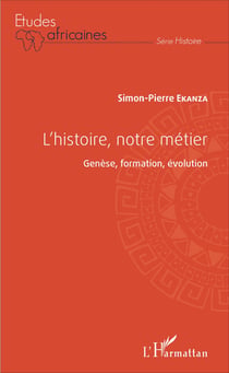 L'histoire, notre métier - Genèse, formation, évolution