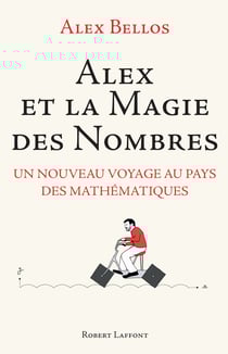 Alex et la magie des nombres - Un nouveau voyage au pays des mathématiques