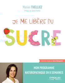 Je me libère du sucre - Mon programme naturopathique en 8 semaines