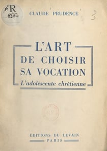 L'art de choisir sa vocation - L'adolescente chrétienne