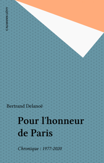 Pour l'honneur de Paris - Chronique : 1977-2020