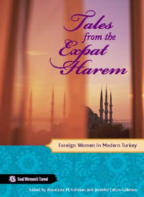 Tales from the Expat Harem - Foreign Women in Modern Turkey