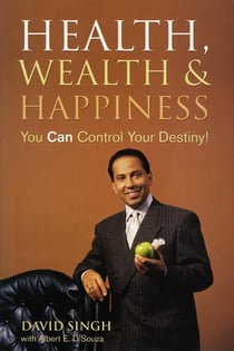 Health, Wealth and Happiness - You Can Control Your Destiny