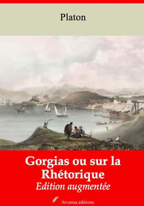 Gorgias ou sur la Rhétorique – suivi d'annexes - Nouvelle édition 2019