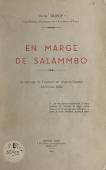 En marge de Salammbô - Le voyage de Flaubert en Algérie-Tunisie, avril-juin 1858