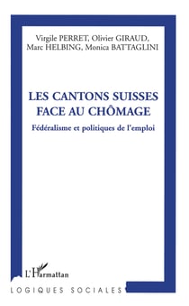 Les cantons suisses face au chômage - Fédéralisme et politiques de l'emploi