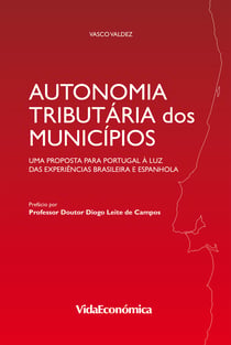Autonomia Tributária dos Municípios - Uma proposta para Portugal à luz das experiências brasileira e espanhola