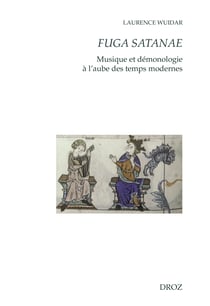 Fuga Satanae - Musique et démonologie à l'aube des temps modernes