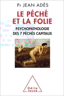 Le Péché et la Folie - Psychopathologie des 7 péchés capitaux