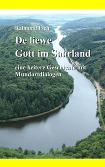 De liewe Gott im Saarland - eine heitere Geschichte mit Mundartdialogen