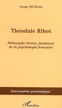 Théodule Ribot - Philosophe breton, fondateur de la psychologie française
