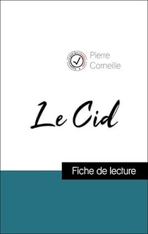Analyse de l'œuvre : Le Cid (résumé et fiche de lecture plébiscités par les enseignants sur fichedelecture.fr)