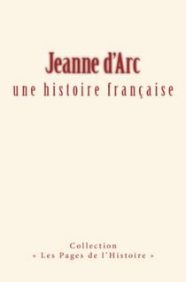 Jeanne d'arc: une histoire française