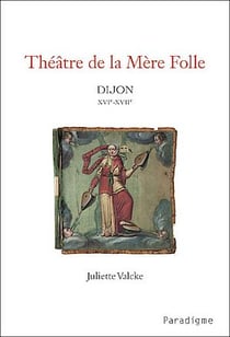 Théâtre de la Mère Folle - Dijon XVIe-XVIIe