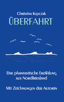 Überfahrt - Eine phantastische Erzählung aus Nordfriesland
