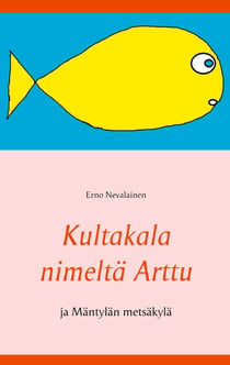 Kultakala nimeltä Arttu - ja Mäntylän metsäkylä