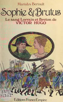 Sophie et Brutus - Le sang breton et lorrain de Victor Hugo