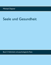 Seele und Gesundheit - Heilmittel und psychologische Tests