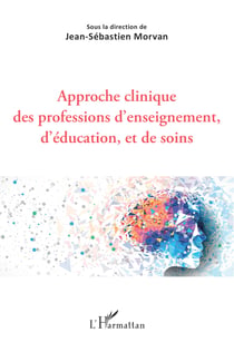 Approche clinique des professions d'enseignement, d'éducation, et de soins