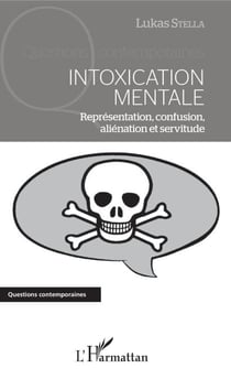 Intoxication mentale - Représentation, confusion, aliénation et servitude