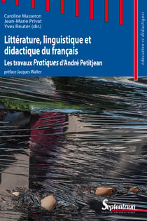 Littérature, linguistique et didactique du français - Les travaux Pratiques d'André Petitjean