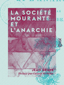 La Société mourante et l'anarchie - Préface par Octave Mirbeau