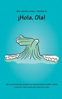 ¡Hola, Ola! - an illustrated guide to the Spanish surf lingo