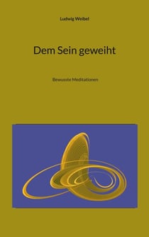 Dem Sein geweiht - Bewusste Meditationen