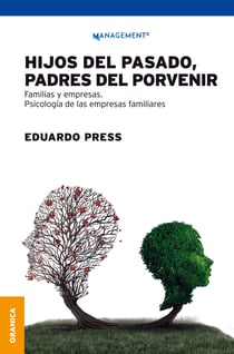 Hijos del pasado, padres del porvenir - Psicología de las empresas familiares