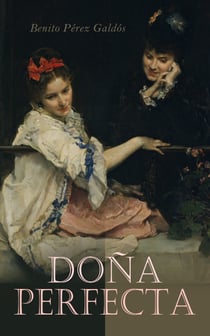 Doña Perfecta - Novela Histórica