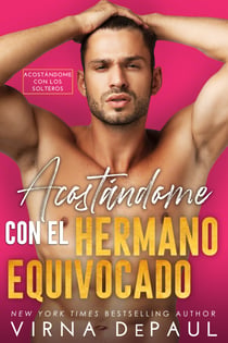 Acostándome con el Hermano Equivocado - Acostándome con Los Solteros nº 1