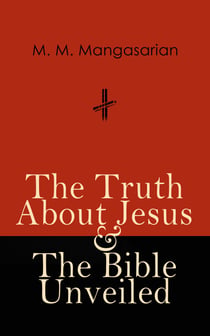 The Truth About Jesus & The Bible Unveiled