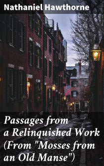 Passages from a Relinquished Work (From "Mosses from an Old Manse")