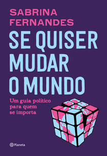 Se quiser mudar o mundo - Um guia político para quem se importa