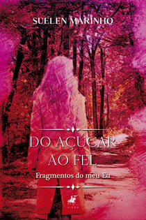 Do açúcar ao fel - fragmentos do meu eu