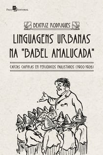 Linguagens urbanas na Babel amalucada - Cartas caipiras em periódicos paulistanos (1900-1926)