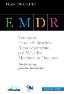 EMDR - Terapia de Dessensibilização e Reprocessamento por Meio dos Movimentos Oculares