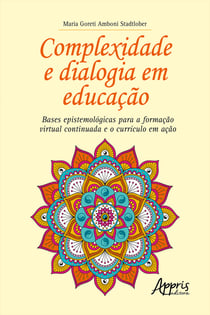 Complexidade e Dialogia em Educação: Bases Epistemológicas para a Formação Virtual Continuada e o Currículo em Ação