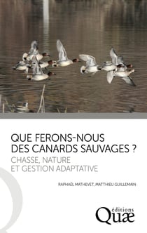 Que ferons-nous des canards sauvages ? - Chasse, nature et gestion adaptative