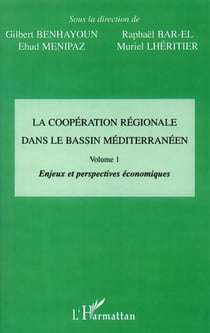 LA COOPÉRATION RÉGIONALE DANS LE BASSIN MÉDITERRANÉEN - Vol 1 : Enjeux et perspectives économiques