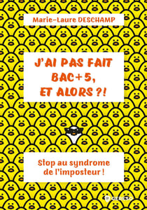 J'ai pas fait bac + 5, et alors ?! - Stop au syndrome de l'imposteur !