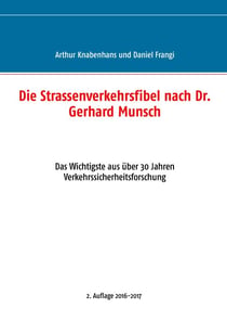 Die Strassenverkehrsfibel nach Dr. Gerhard Munsch - Das Wichtigste aus über 30 Jahren Verkehrssicherheitsforschung
