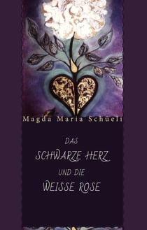Das schwarze Herz und die weisse Rose - Erzählung