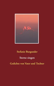 Sterne singen - Gedichte von Vater und Tochter