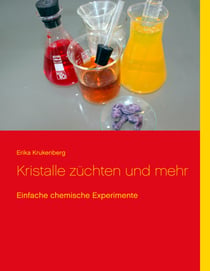 Kristalle züchten und mehr - Einfache chemische Experimente