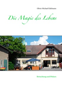 Die Magie des Lebens - Betrachtung und Diskurs