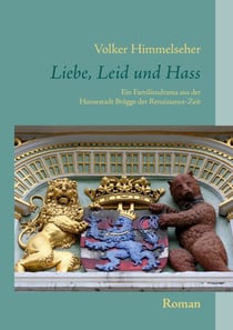 Liebe, Leid und Hass - Ein Familiendrama aus der Hansestadt Brügge der Renaissance-Zeit